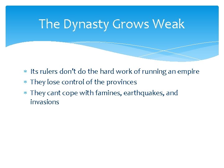 The Dynasty Grows Weak Its rulers don’t do the hard work of running an