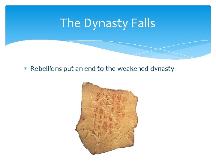 The Dynasty Falls Rebellions put an end to the weakened dynasty 