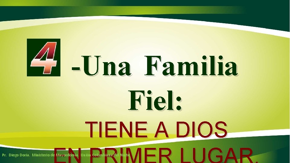 -Una Familia Fiel: TIENE A DIOS Pr. Diego Doria. Ministerio de Mayordomía. Unión Colombiana -Una Familia Fiel: TIENE A DIOS Pr. Diego Doria. Ministerio de Mayordomía. Unión Colombiana
