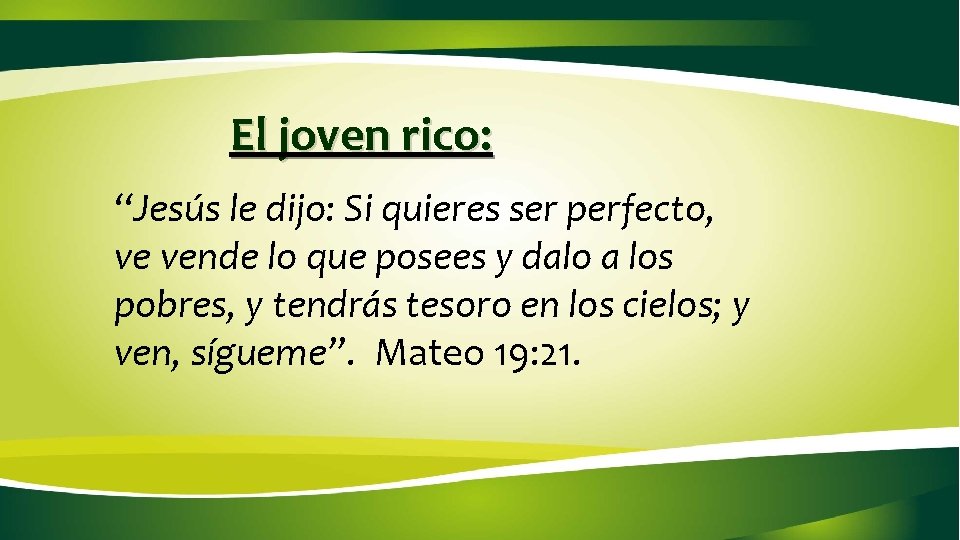 El joven rico: “Jesús le dijo: Si quieres ser perfecto, ve vende lo que El joven rico: “Jesús le dijo: Si quieres ser perfecto, ve vende lo que
