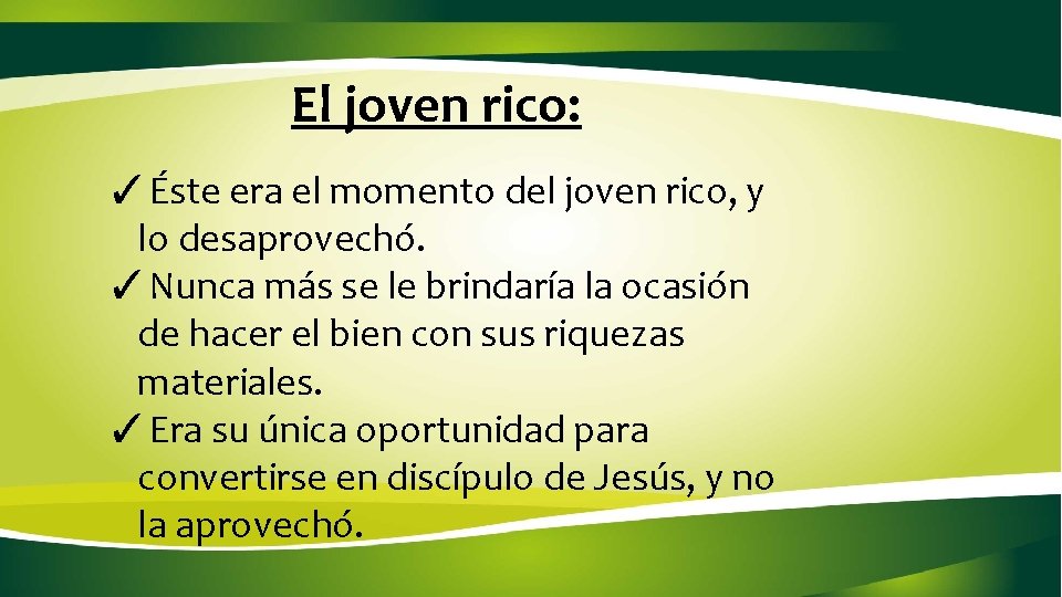 El joven rico: ✓Éste era el momento del joven rico, y lo desaprovechó. ✓Nunca El joven rico: ✓Éste era el momento del joven rico, y lo desaprovechó. ✓Nunca