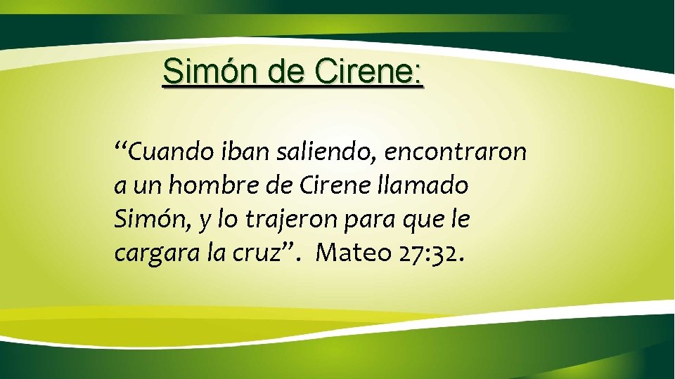 Simón de Cirene: “Cuando iban saliendo, encontraron a un hombre de Cirene llamado Simón, Simón de Cirene: “Cuando iban saliendo, encontraron a un hombre de Cirene llamado Simón,