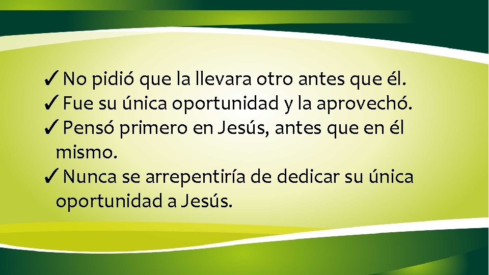 ✓No pidió que la llevara otro antes que él. ✓Fue su única oportunidad y ✓No pidió que la llevara otro antes que él. ✓Fue su única oportunidad y