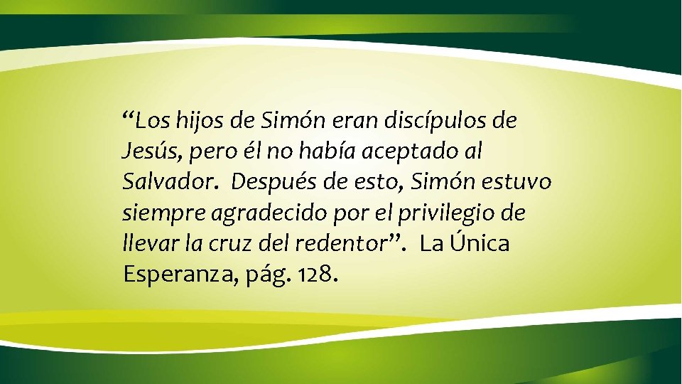 “Los hijos de Simón eran discípulos de Jesús, pero él no había aceptado al “Los hijos de Simón eran discípulos de Jesús, pero él no había aceptado al