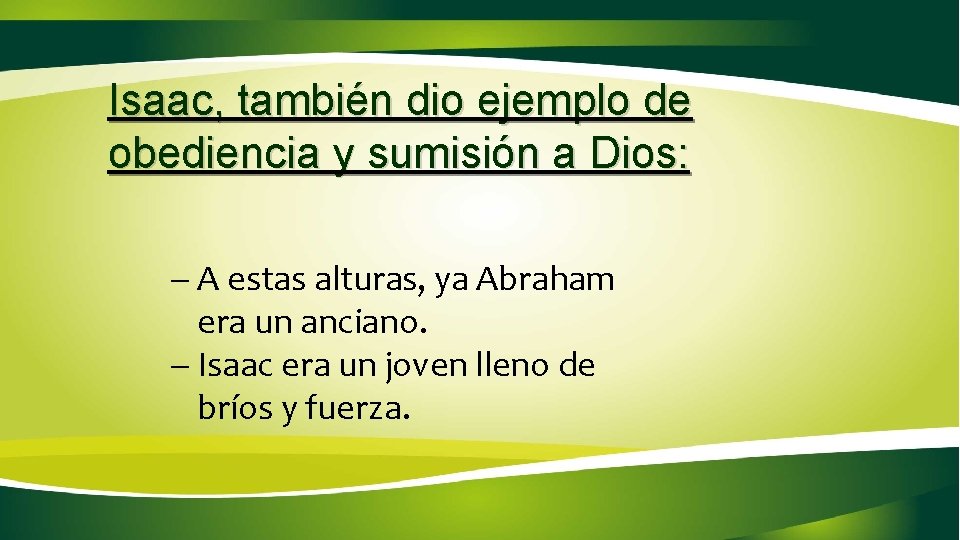 Isaac, también dio ejemplo de obediencia y sumisión a Dios: - A estas Isaac, también dio ejemplo de obediencia y sumisión a Dios: - A estas