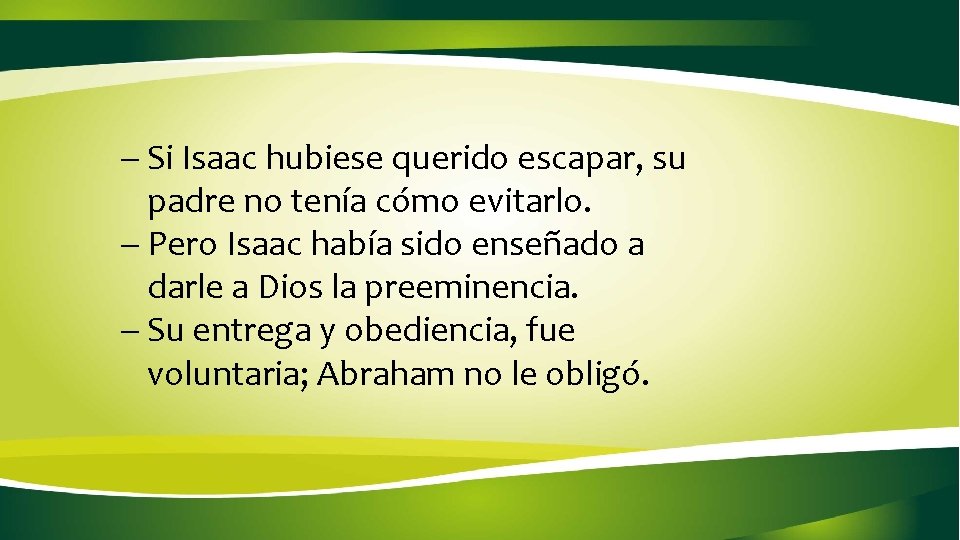 - Si Isaac hubiese querido escapar, su padre no tenía cómo evitarlo. - Pero - Si Isaac hubiese querido escapar, su padre no tenía cómo evitarlo. - Pero