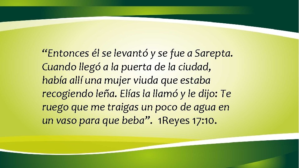 “Entonces él se levantó y se fue a Sarepta. Cuando llegó a la puerta “Entonces él se levantó y se fue a Sarepta. Cuando llegó a la puerta