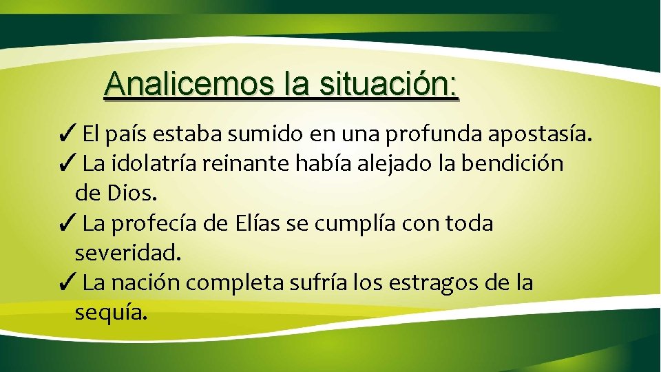 Analicemos la situación: ✓El país estaba sumido en una profunda apostasía. ✓La idolatría reinante Analicemos la situación: ✓El país estaba sumido en una profunda apostasía. ✓La idolatría reinante