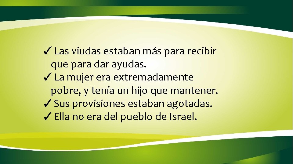 ✓Las viudas estaban más para recibir que para dar ayudas. ✓La mujer era extremadamente ✓Las viudas estaban más para recibir que para dar ayudas. ✓La mujer era extremadamente