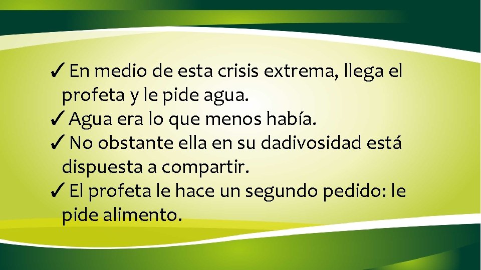 ✓En medio de esta crisis extrema, llega el profeta y le pide agua. ✓Agua ✓En medio de esta crisis extrema, llega el profeta y le pide agua. ✓Agua