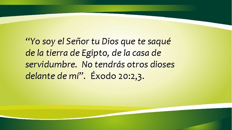 “Yo soy el Señor tu Dios que te saqué de la tierra de Egipto, “Yo soy el Señor tu Dios que te saqué de la tierra de Egipto,