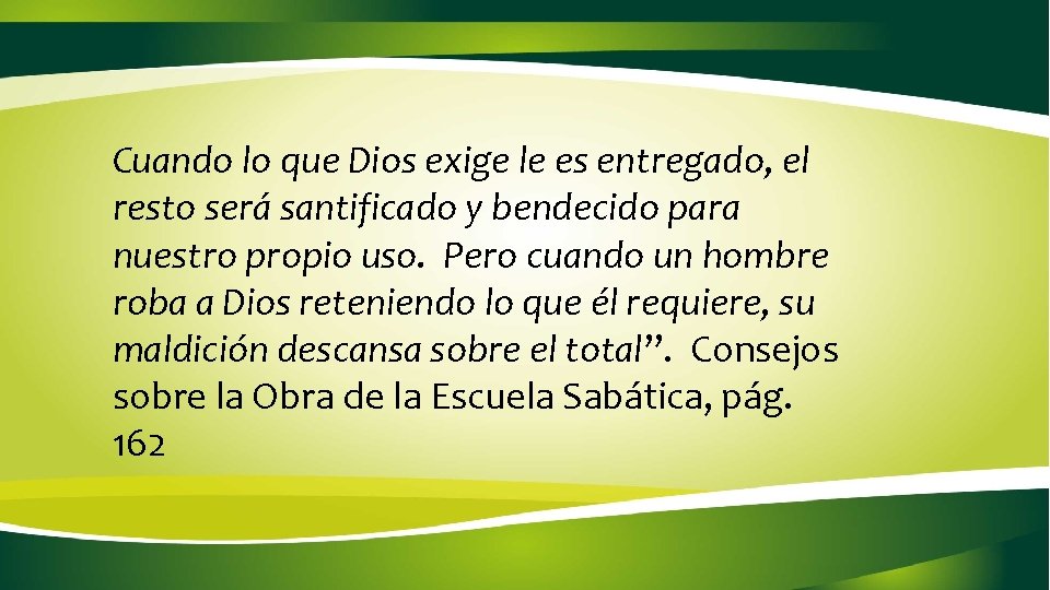 Cuando lo que Dios exige le es entregado, el resto será santificado y bendecido Cuando lo que Dios exige le es entregado, el resto será santificado y bendecido