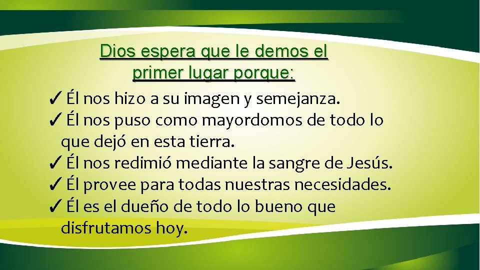 Dios espera que le demos el primer lugar porque: ✓Él nos hizo a Dios espera que le demos el primer lugar porque: ✓Él nos hizo a