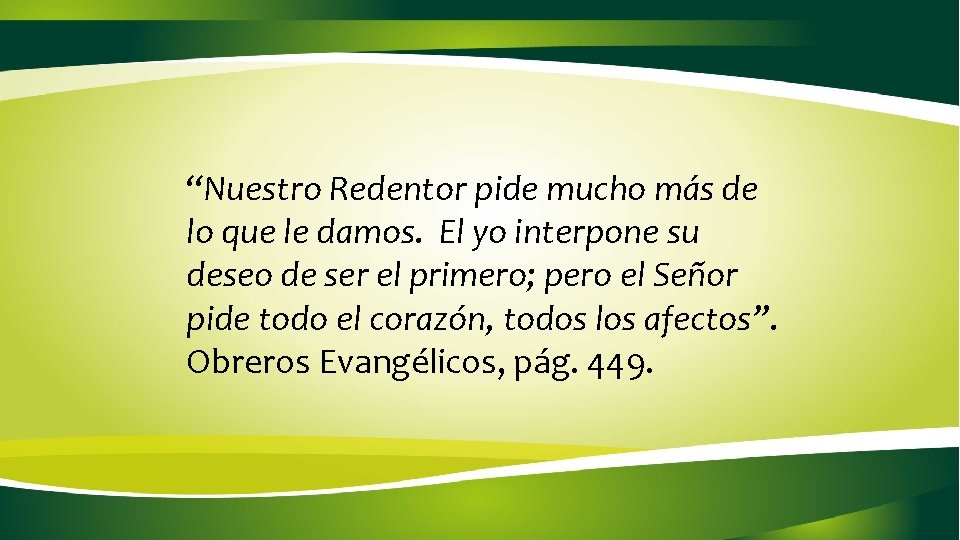 “Nuestro Redentor pide mucho más de lo que le damos. El yo interpone su “Nuestro Redentor pide mucho más de lo que le damos. El yo interpone su