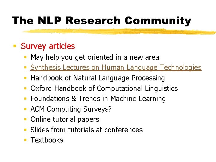 The NLP Research Community § Survey articles § § § § § May help