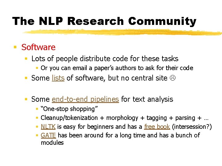 The NLP Research Community § Software § Lots of people distribute code for these