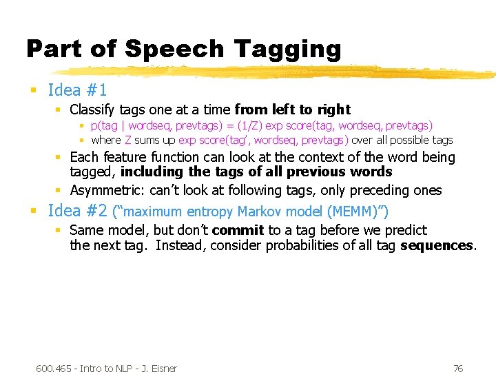 Part of Speech Tagging § Idea #1 § Classify tags one at a time