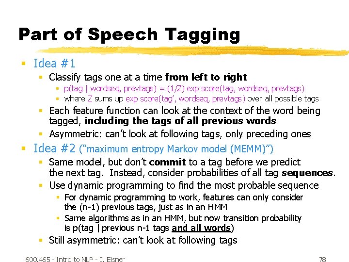 Part of Speech Tagging § Idea #1 § Classify tags one at a time