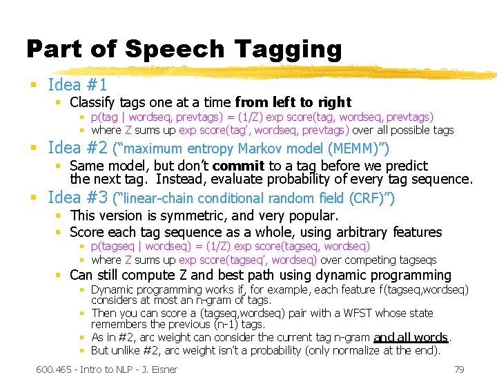 Part of Speech Tagging § Idea #1 § Classify tags one at a time