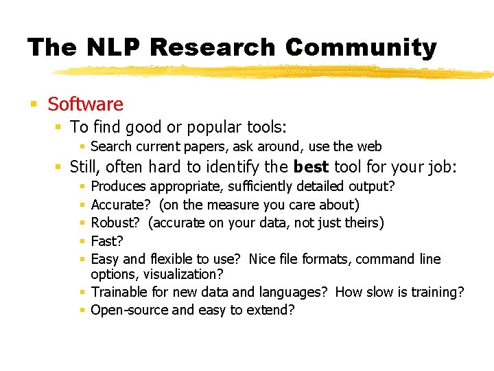 The NLP Research Community § Software § To find good or popular tools: §