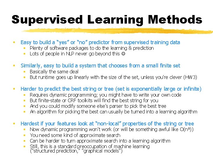 Supervised Learning Methods § Easy to build a “yes” or “no” predictor from supervised