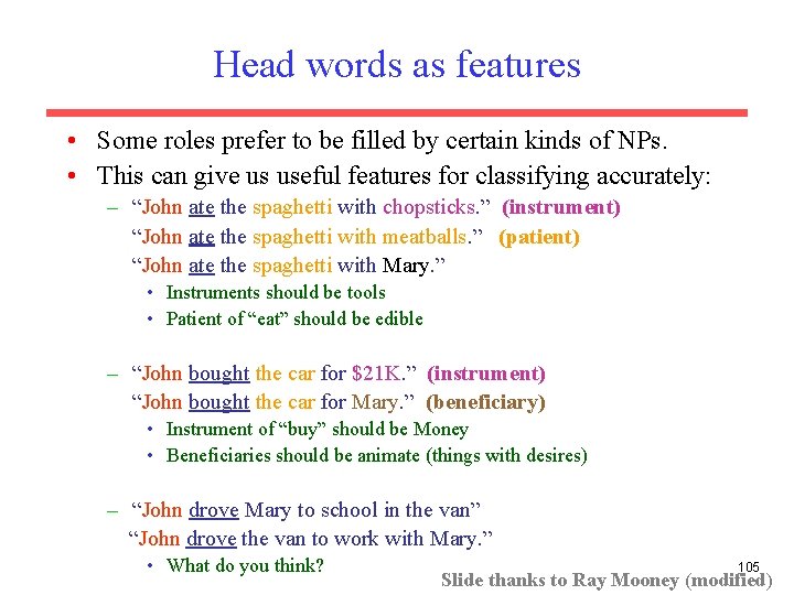 Head words as features • Some roles prefer to be filled by certain kinds