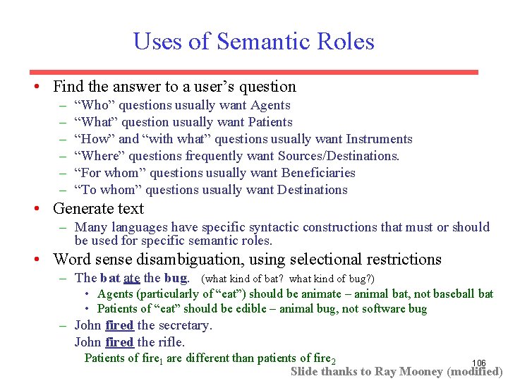 Uses of Semantic Roles • Find the answer to a user’s question – –