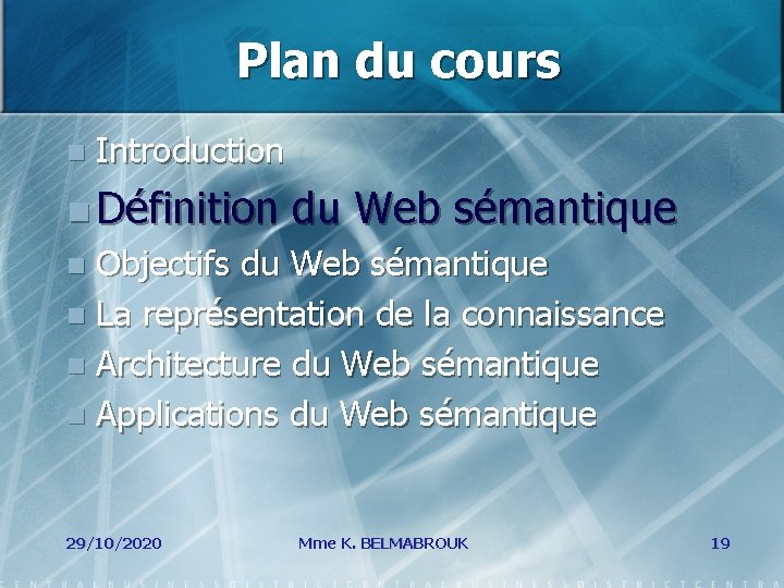 Plan du cours n Introduction n Définition du Web sémantique Objectifs du Web sémantique