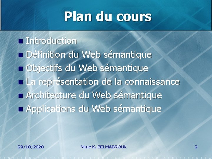 Plan du cours Introduction n Définition du Web sémantique n Objectifs du Web sémantique