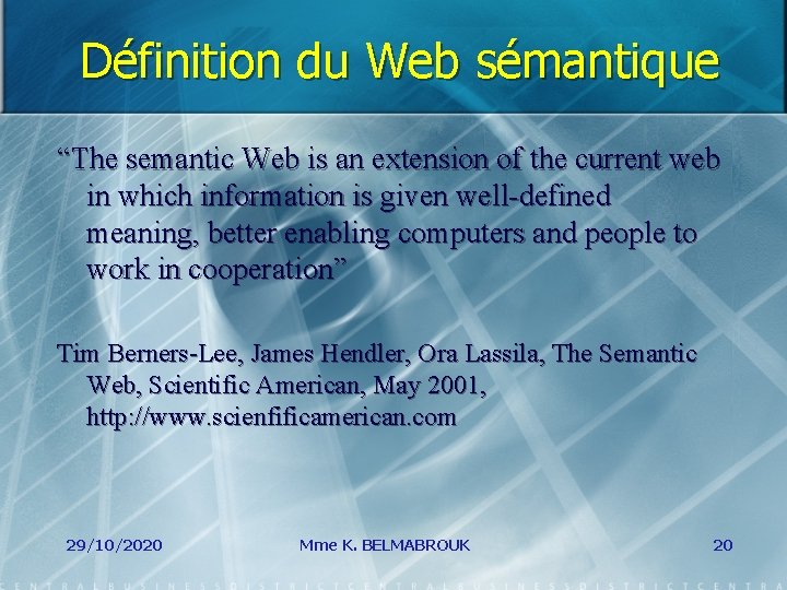 Définition du Web sémantique “The semantic Web is an extension of the current web