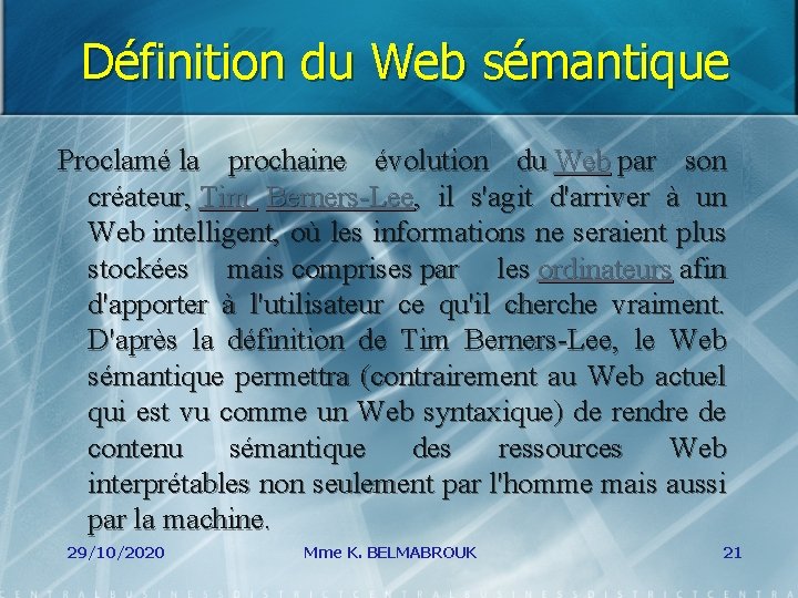 Définition du Web sémantique Proclamé la prochaine évolution du Web par son créateur, Tim