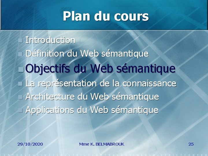Plan du cours Introduction n Définition du Web sémantique n n Objectifs du Web