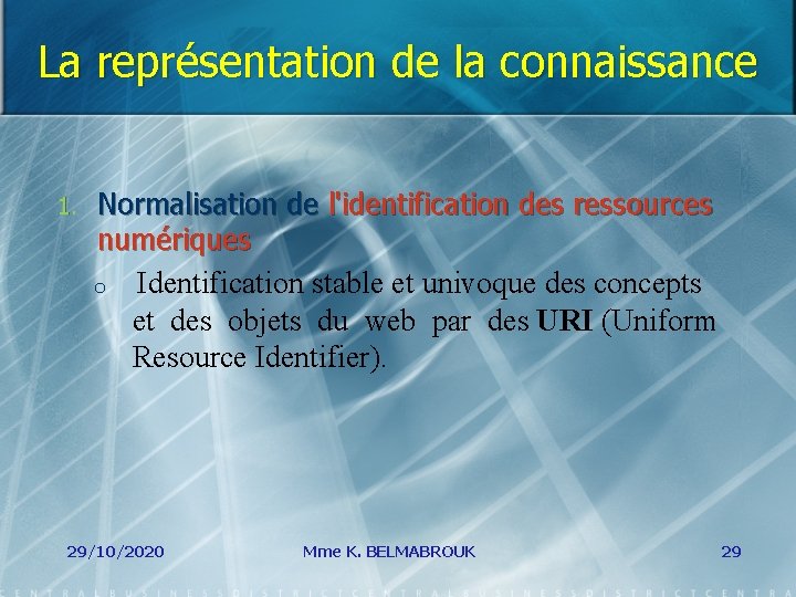 La représentation de la connaissance 1. Normalisation de l'identification des ressources numériques o Identification