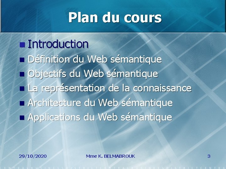 Plan du cours n Introduction Définition du Web sémantique n Objectifs du Web sémantique