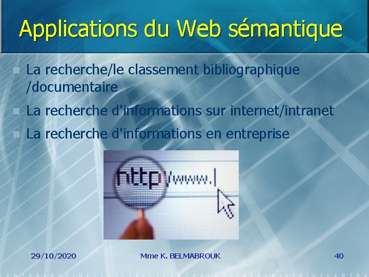 Applications du Web sémantique n La recherche/le classement bibliographique /documentaire n La recherche d'informations