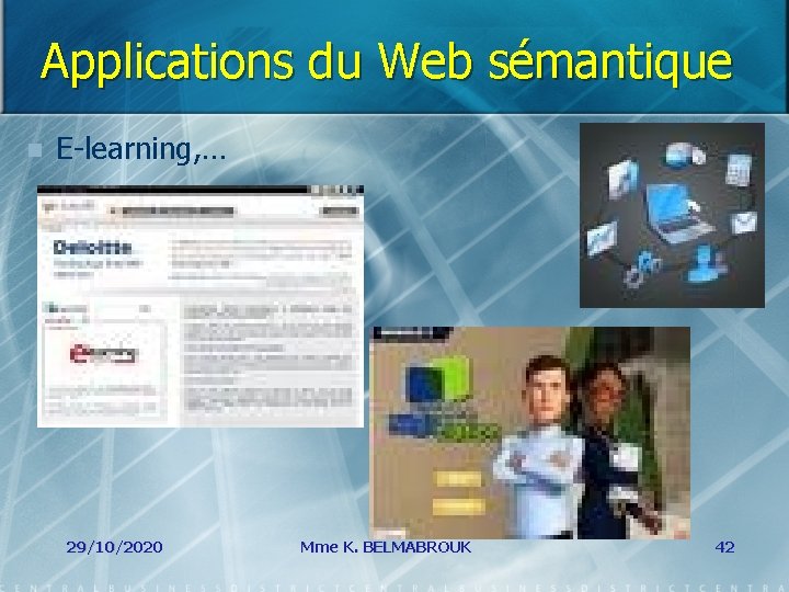 Applications du Web sémantique n E-learning, … 29/10/2020 Mme K. BELMABROUK 42 