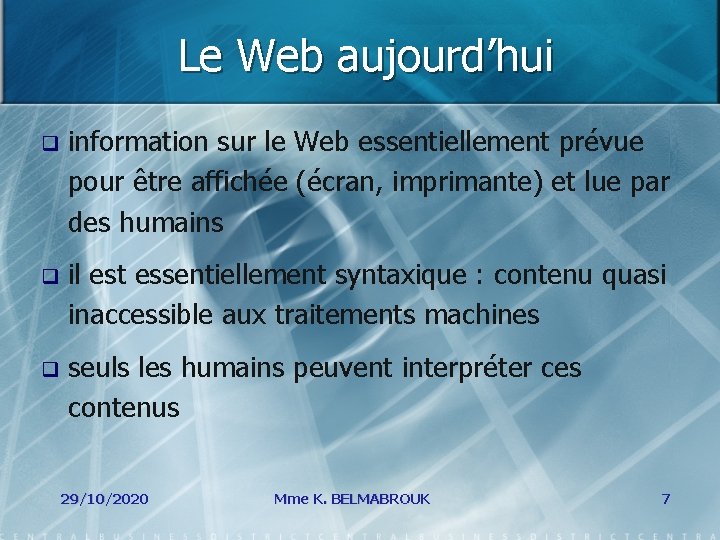 Le Web aujourd’hui q information sur le Web essentiellement prévue pour être affichée (écran,