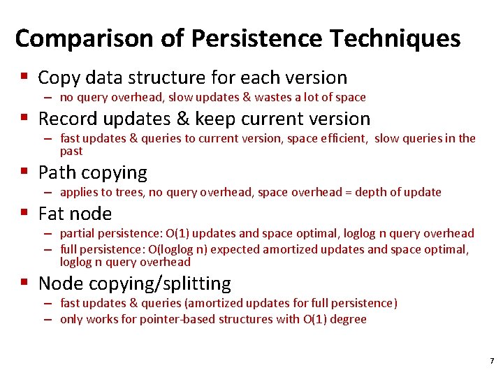 Comparison of Persistence Techniques § Copy data structure for each version – no query