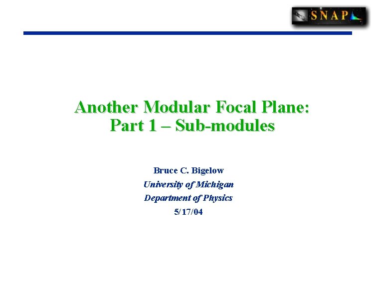 Another Modular Focal Plane: Part 1 – Sub-modules Bruce C. Bigelow University of Michigan