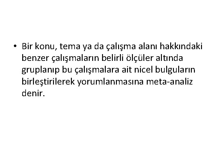  • Bir konu, tema ya da çalışma alanı hakkındaki benzer çalışmaların belirli ölçüler