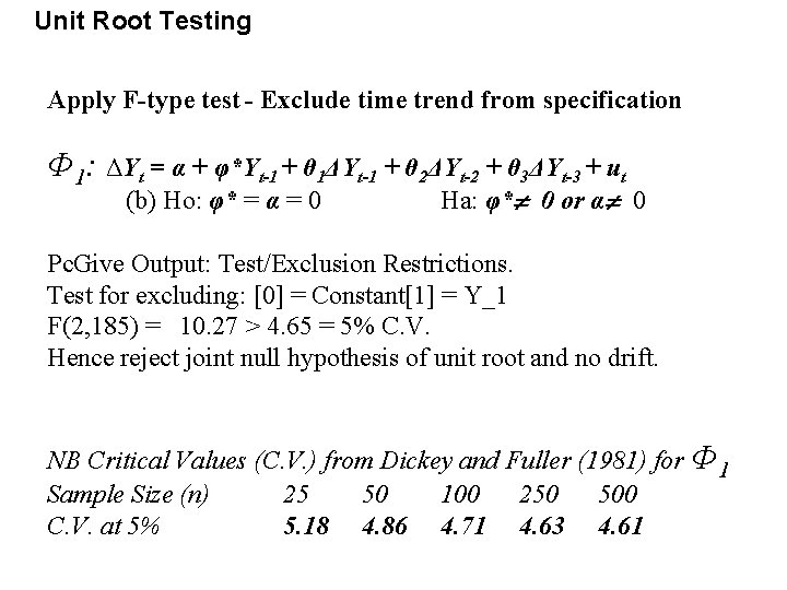Unit Root Testing Apply F-type test - Exclude time trend from specification Φ 1: Unit Root Testing Apply F-type test - Exclude time trend from specification Φ 1: