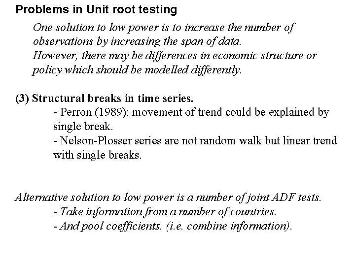 Problems in Unit root testing One solution to low power is to increase the Problems in Unit root testing One solution to low power is to increase the