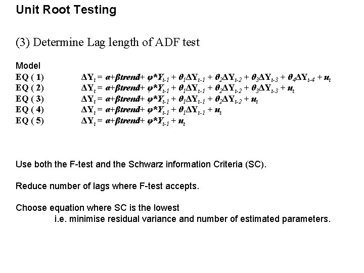 Unit Root Testing (3) Determine Lag length of ADF test Model EQ ( 1) Unit Root Testing (3) Determine Lag length of ADF test Model EQ ( 1)