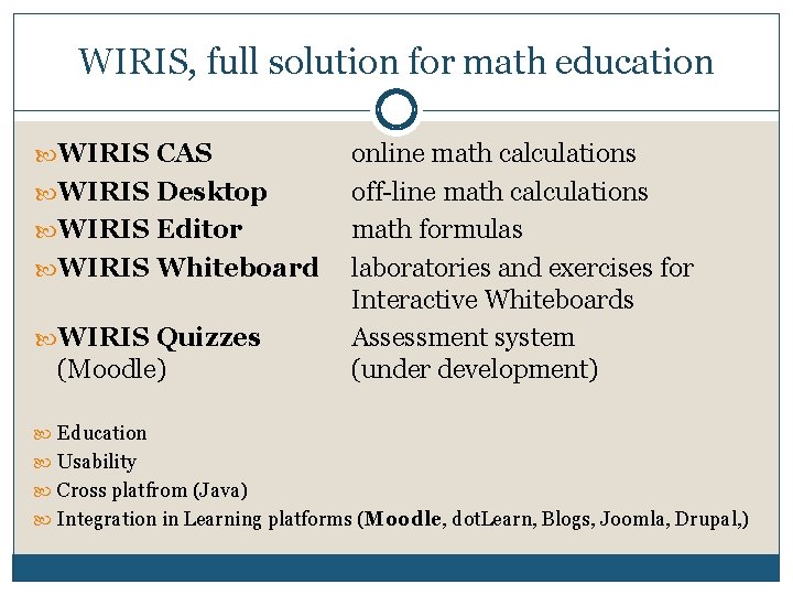 WIRIS, full solution for math education WIRIS CAS WIRIS Desktop WIRIS Editor WIRIS Whiteboard