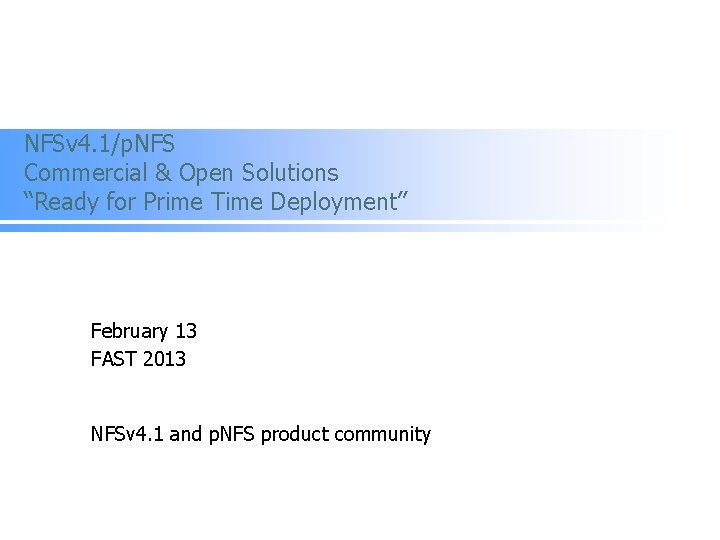 NFSv 4. 1/p. NFS Commercial & Open Solutions “Ready for Prime Time Deployment” February