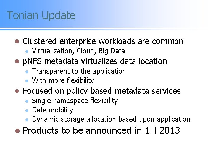 Tonian Update l Clustered enterprise workloads are common l l p. NFS metadata virtualizes