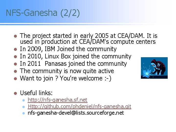 NFS-Ganesha (2/2) l l l The project started in early 2005 at CEA/DAM. It