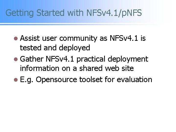 Getting Started with NFSv 4. 1/p. NFS l Assist user community as NFSv 4.