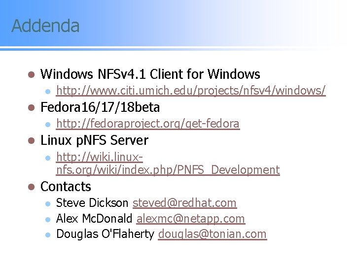 Addenda l Windows NFSv 4. 1 Client for Windows l l Fedora 16/17/18 beta