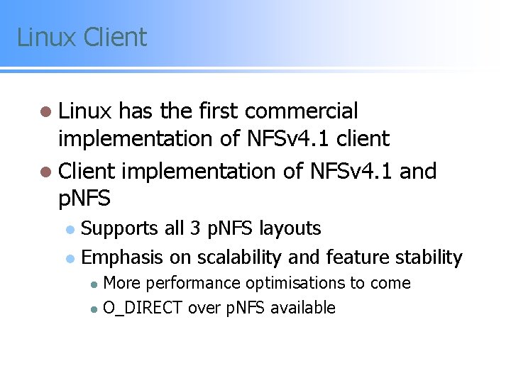 Linux Client l Linux has the first commercial implementation of NFSv 4. 1 client